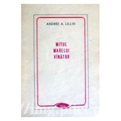 Andrei A. Lillin - Mitul marelui v&amp;icirc;nator foto