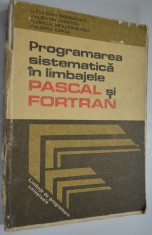 Programarea sistematica in limbajele Pascal si Fortran - 1984 foto