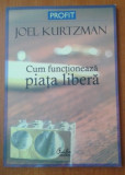 Cum functioneaza piata libera / Joel Kurtzman ; trad. de Oana Gologan-Florescu