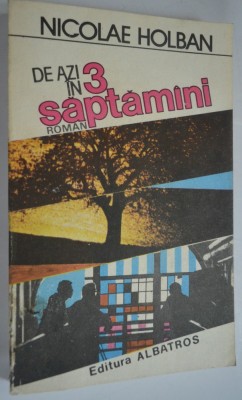 De azi in 3 saptamani - Nicolae Holban - 1988 foto