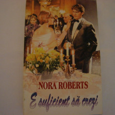 E suficient sa crezi - Nora Roberts