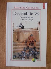 DECEMBRIE 89, DECONSTRUCTIA UNEI REVOLUTII- RUXANDRA CESEREANU foto