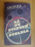 N5 Ion Stoica-SA NU STINGEM STELELE