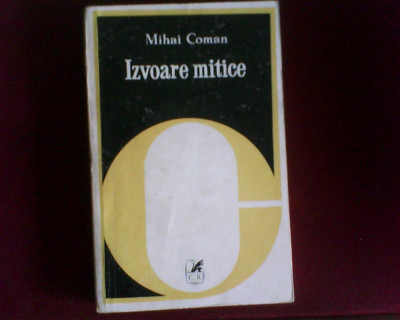 Mihai Coman Izvoare mitice, editie princeps foto