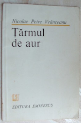 NICOLAE PETRE VRANCEANU - TARMUL DE AUR (VERSURI) [editia princeps, 1984] foto