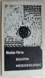Cumpara ieftin NICOLAE PARVU - BULETIN METEOROLOGIC (VERSURI) [editia princeps, EPL 1969]