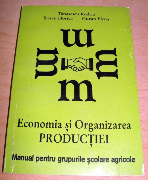 Economia si Organizarea Productiei - R. Tanasescu / Iliescu F. / E. Guran