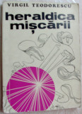 Cumpara ieftin VIRGIL TEODORESCU - HERALDICA MISCARII(VERSURI 1973/DESENE MIHAI GHEORGHE/750ex)