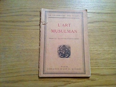 L`ART MUSULMAN * La Grammaire des Styles - Henry Martin - Paris, 1926, 63 p. foto