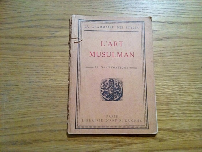 L`ART MUSULMAN La Grammaire des Styles - Henry Martin - Paris, 1926, 63 p.