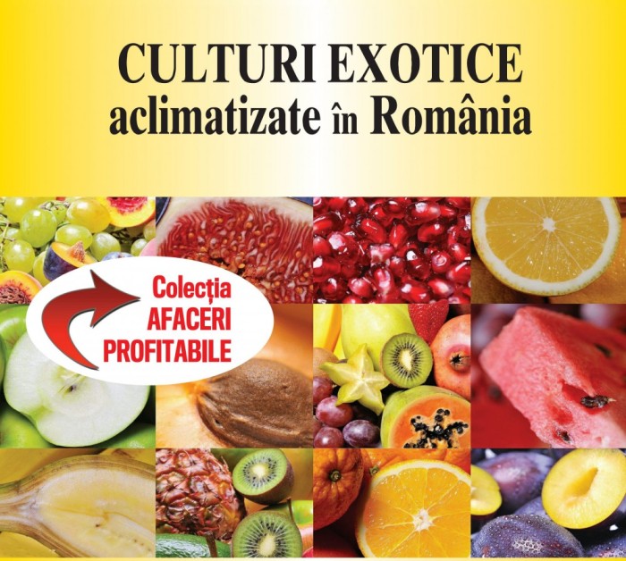 PLANTE EXOTICE ACLIMATIZATE IN ROMANIA - IDEI de AFACERI