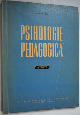 Psihologie pedagogica - studii - V. Pavelcu, 1962 foto