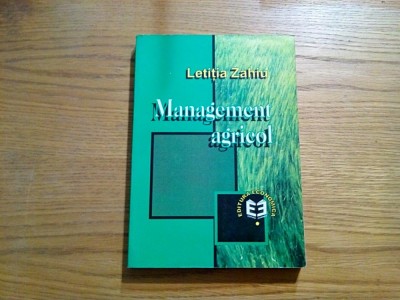 MANAGEMENT AGRICOL - Letitia Zahiu (autograf) - 1999, 400 p. foto