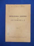 CONSTANTIN MIHAILESCU - INSTALATIUNEA ELECTRICA LA AUTOMOBILE - ED.1-A - 1941 *