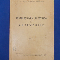 CONSTANTIN MIHAILESCU - INSTALATIUNEA ELECTRICA LA AUTOMOBILE - ED.1-A - 1941 *