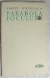 VASILE NICOLESCU - PARABOLA FOCULUI (POEME) [editia princeps, EPL 1967]