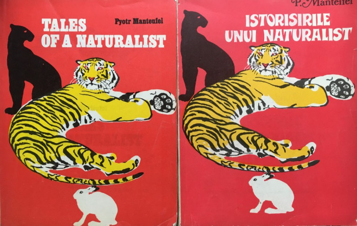 ISTORISIRILE UNUI NATURALIST + TALES OF A NATURALIST - P. Manteufel