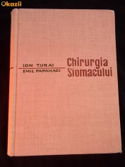 Chirurgia stomacului ( cu numeroase figuri)-Ion Turai,Emil Papahagi foto