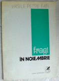 VASILE PETRE FATI - FRAGI IN NOIEMBRIE (VERSURI, editia princeps 1978/tiraj 710)