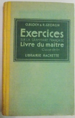 EXERCICES SUR LA GRAMMAIRE FRANCAISE , LIVRE DU MAITRE par O. BLOCH &amp;amp; R. GEORGIN foto