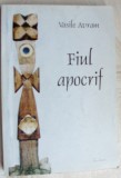 VASILE AVRAM - FIUL APOCRIF (ROMAN) [EDITURA ECCLESIA / NICULA 2005]