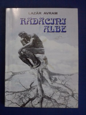 Radacini albe / Lazar Avram / cu autograf / R2P4S foto