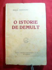 M.Sadoveanu -O Istorie de demult - Ed. Cartea Romaneasca 1920 foto