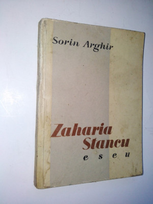 Sorin Arghir - Zaharia Stancu - Eseu Ed. de stat pentru literatura - 1957 foto