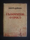 AUREL H. GOLIMAS - UN DOMNITOR O EPOCA