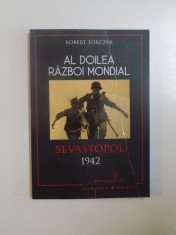 AL DOILEA RAZBOI MONDIAL , SEVASTOPOL 1942 , TRIUMFUL LUI VON MANSTEIN de ROBERT FORCZYK, 2015 foto