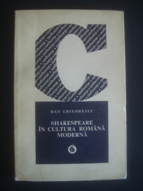 DAN GRIGORESCU - SHAKESPEARE IN CULTURA ROMANA MODERNA