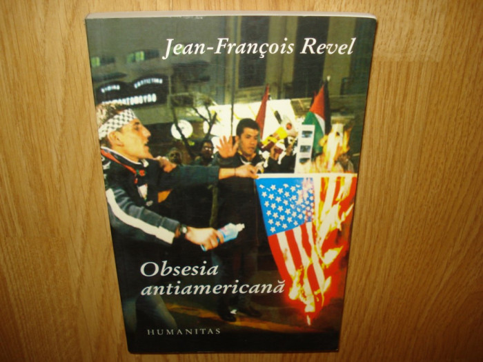 OBSESIA ANTIAMERICANA -JEAN-FRANCOIS REVEL ANUL 2004