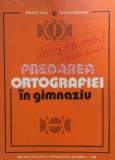 PREDAREA ORTOGRAFIEI IN GIMNAZIU - M. Nica, S. Cureteanu