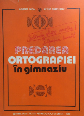 PREDAREA ORTOGRAFIEI IN GIMNAZIU - M. Nica, S. Cureteanu foto