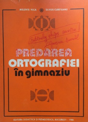 PREDAREA ORTOGRAFIEI IN GIMNAZIU - M. Nica, S. Cureteanu foto