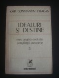 IOSIF CONSTANTIN DRAGAN - IDEALURI SI DESTINE