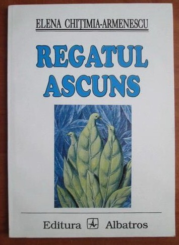 Elena Chitimia-Armenescu - Regatul ascuns
