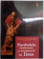 PARABOLELE NESTEMATE ALE INVATATURII LUI IISUS de CALINIC BOTOSANEANUL , 2016 foto