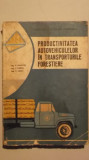 E. Marcoci, s.a. - Productivitatea autovehiculelor in transporturile forestiere, 1967