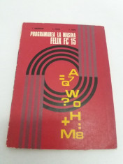 PROGRAMAREA LA MA?INA FELIX FC 15/ T. UNGUREANU, C. JEICAN/ 1975 foto