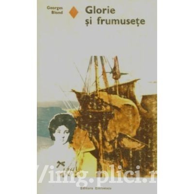 Georges Blond - Glorie si frumusete (ed. 1981) foto