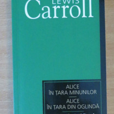 Alice in Tara Minunilor. Alice in Tara din Oglinda - Lewis Carroll