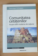 Comunitatea Cetatenilor: Asupra Ideii Moderne De Natiune - Dominique Schnapper foto