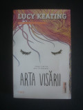 LUCY KEATING - ARTA VISARII, 2016, Trei