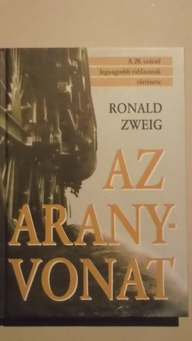 Ronald Zweig - Az aranyvonat (2004, lb. maghiara) Ronald Zweig - Az aranyvonat (2004, lb. maghiara)