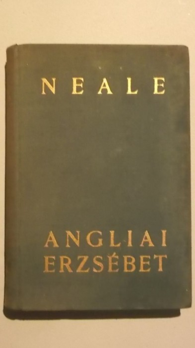 J. E. Neale - Angliai Erzsebet (lb. maghiara)