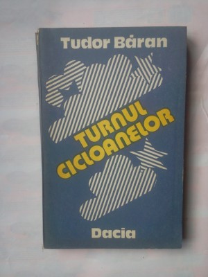 TUDOR BARAN - TURNUL CICLOANELOR foto