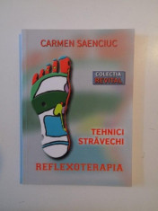 TEHNICI STRAVECHI , REFLEXOTERAPIA de CARMEN SAENCIUC , COLECTIA REVITAL , 2013 foto