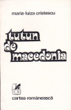 MARIA-LUIZA CRISTESCU - TUTUN DE MACEDONIA
