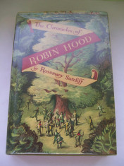 THE CHRONICLES OF ROBIN HOOD BY ROSEMARY SUTCLIFF CU ILUSTRATII COLOR ED.VECHE foto
